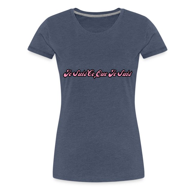 T-shirt femme "Je suis ce que je suis"